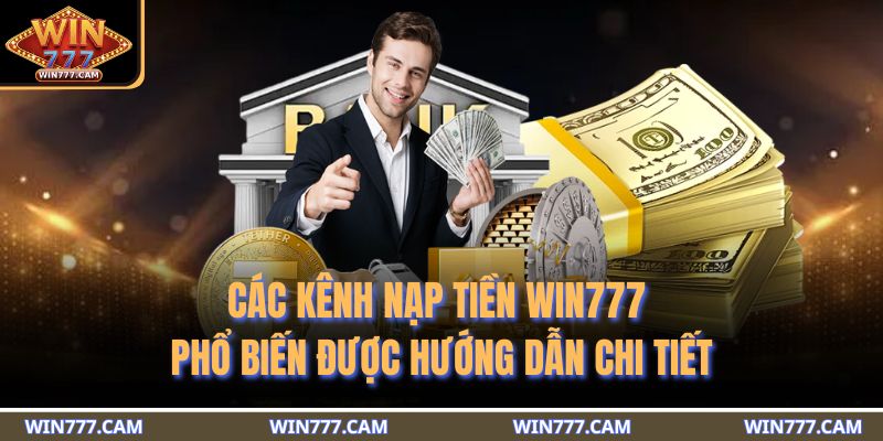 Các kênh nạp tiền WIN777 phổ biến được hướng dẫn chi tiết