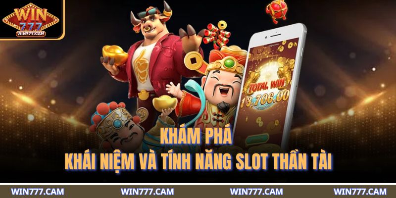 Khám phá khái niệm và tính năng slot thần tài