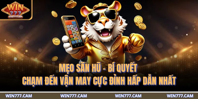 Mẹo săn hũ