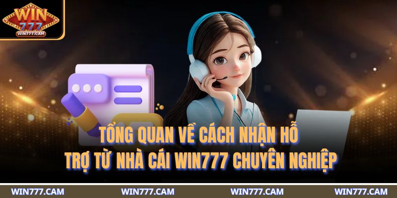 Tổng quan về cách nhận hỗ trợ từ nhà cái WIN777 chuyên nghiệp